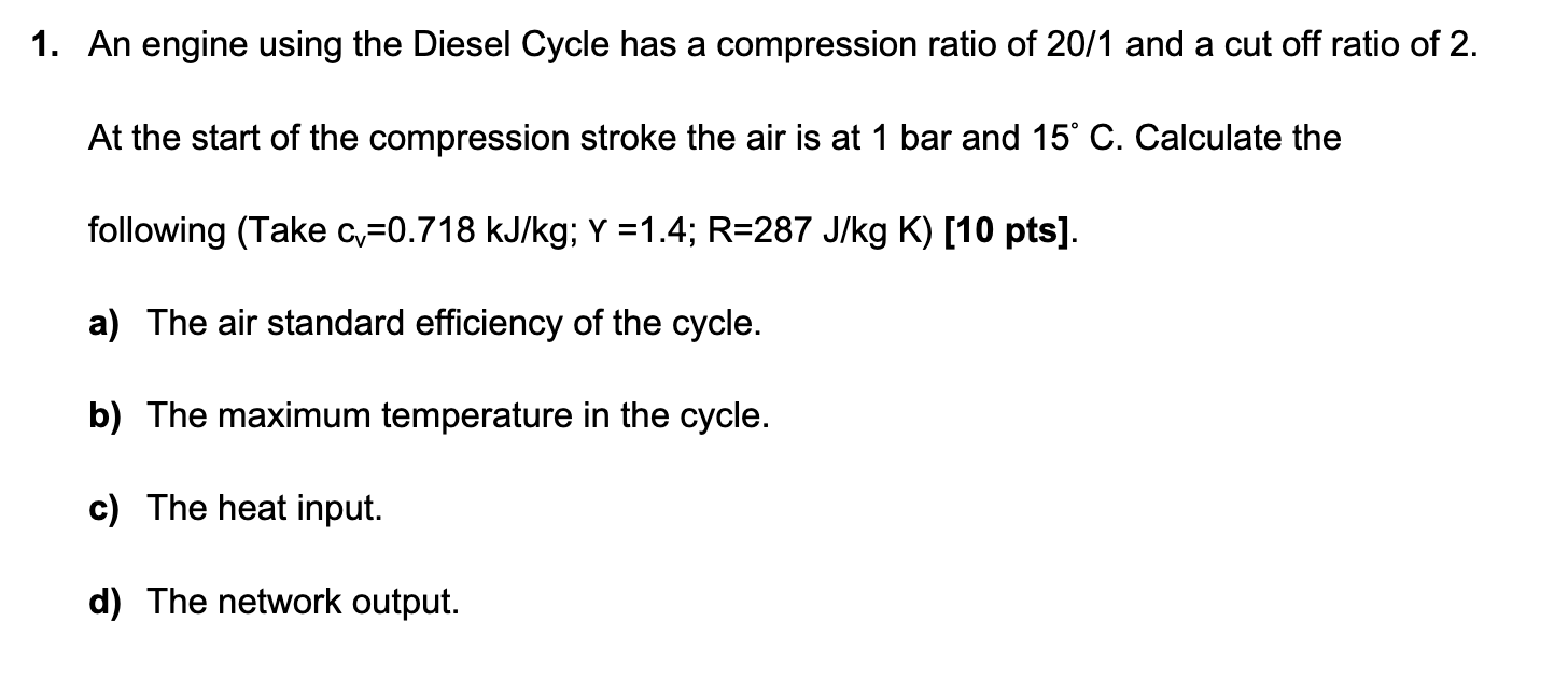 Solved 1 An Engine Using The Diesel Cycle Has A Compression Chegg Solved 1 An Engine Using The Diesel Cycle Has A Compression Chegg