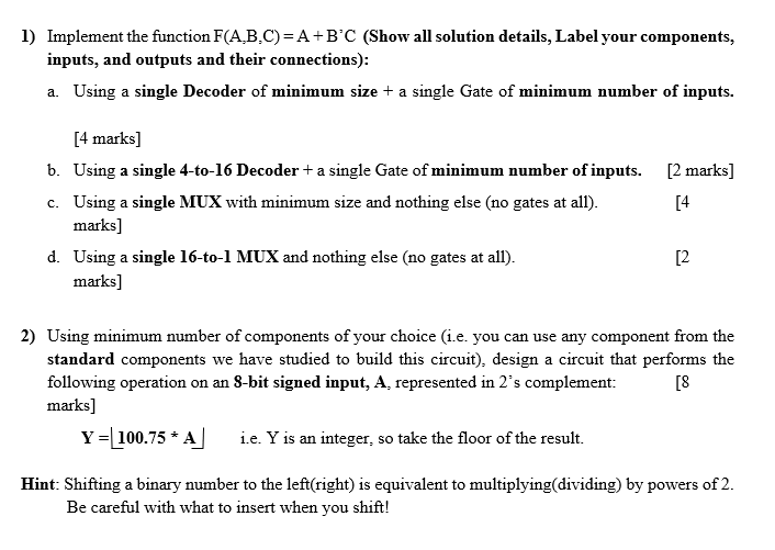 Solved 1) Implement The Function F(A,B,C)=A+B′C (Show All | Chegg.com