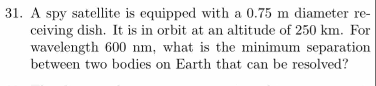Solved A spy satellite is equipped with a 0.75m diameter