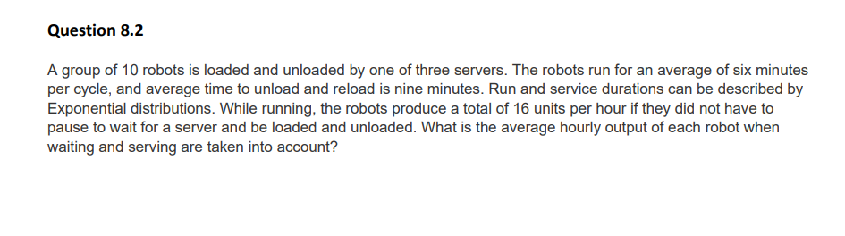 Solved Question 8.2 A group of 10 robots is loaded and | Chegg.com