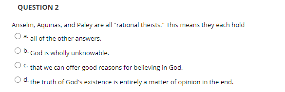 Solved QUESTION 2 a. Anselm, Aquinas, and Paley are all | Chegg.com