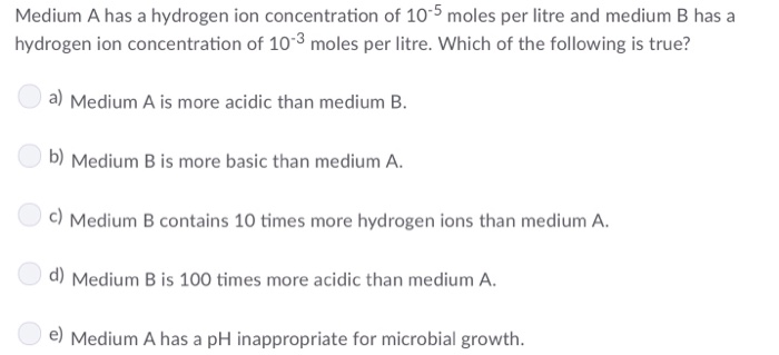 Solved Medium A Has A Hydrogen Ion Concentration Of 10-5 | Chegg.com