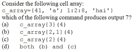 Solved Consider the following cell array: c_array={41, 'a'; | Chegg.com