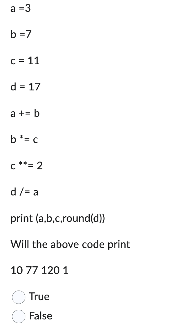 Solved a=3b=7c=11d=17a+=bb∗=cd∗=2 print (a,b,c, round(d)) | Chegg.com