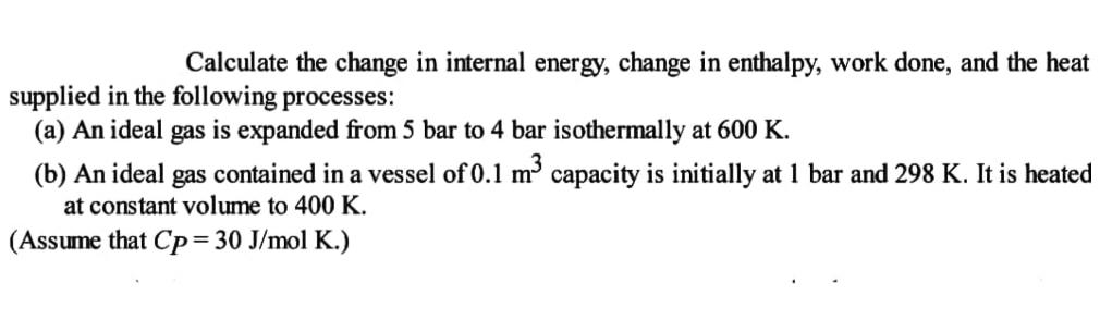Solved Calculate the change in internal energy, change in | Chegg.com