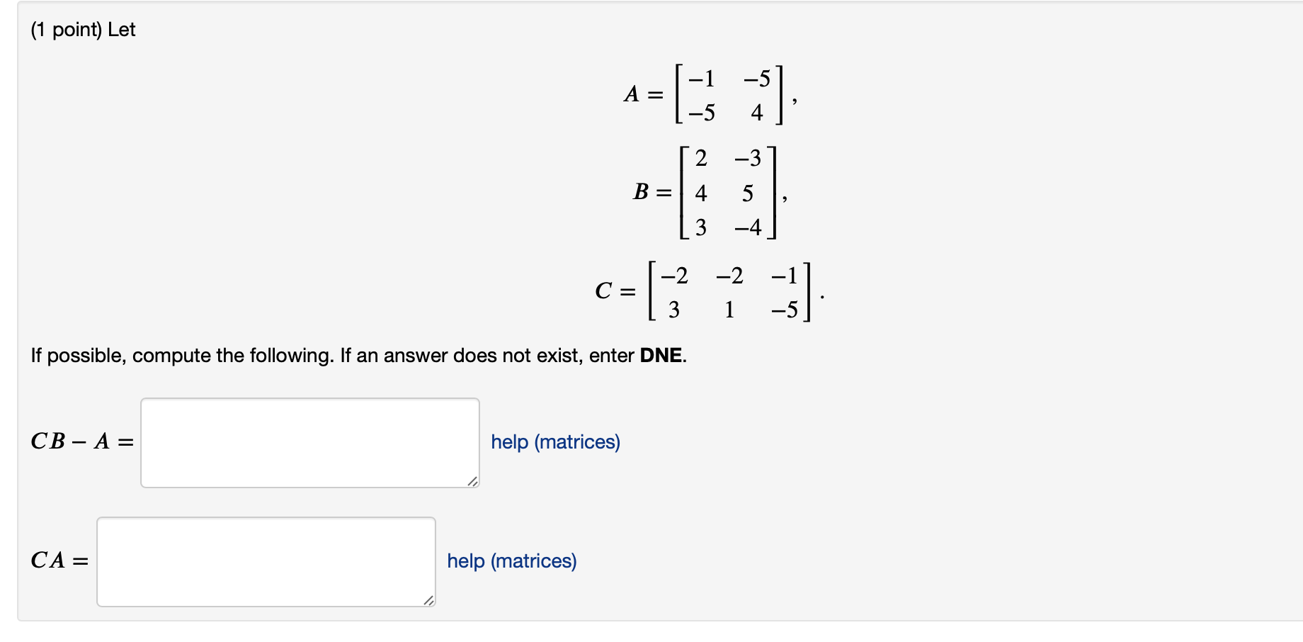 Solved (1 Point) Let -1 -5 -5 4 2 -3 B= 5 4 3 -4 C-13 11:) | Chegg.com