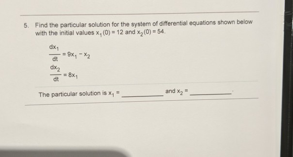 Solved Find the particular solution for the system of | Chegg.com