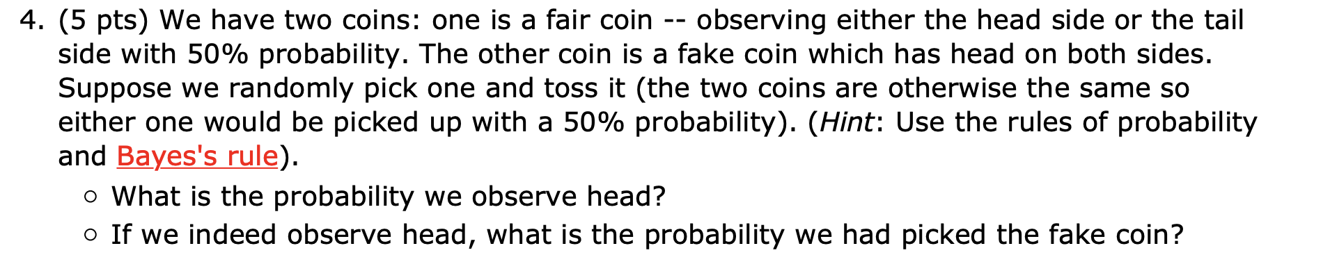 Solved 4. (5 pts) We have two coins: one is a fair coin -- | Chegg.com