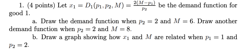 Solved 1. (4 points ) Let x1=D1(p1,p2,M)=p22(M−p1) be the | Chegg.com