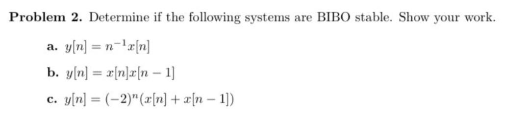 Solved Problem 2. Determine if the following systems are | Chegg.com