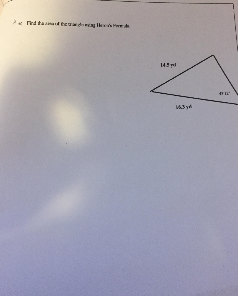 Solved e) Find the area of the triangle using Heron's | Chegg.com