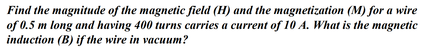 Solved Find the magnitude of the magnetic field (H) and the | Chegg.com