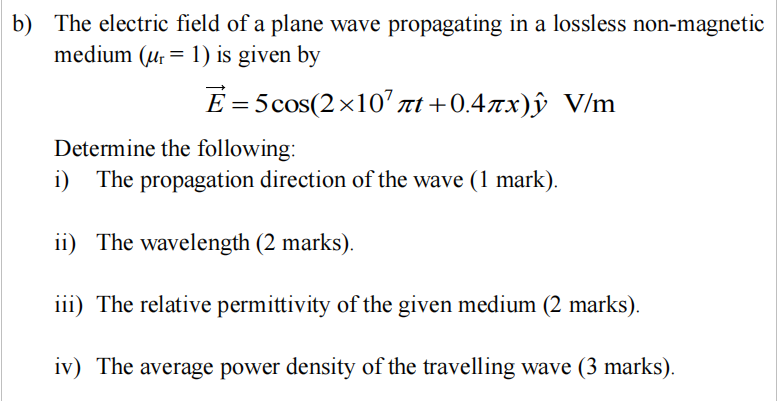 The electric field of a plane wave propagating in a lossless non-magnetic medium \( \left(\mu_{\mathrm{r}}=1\right) \) is giv