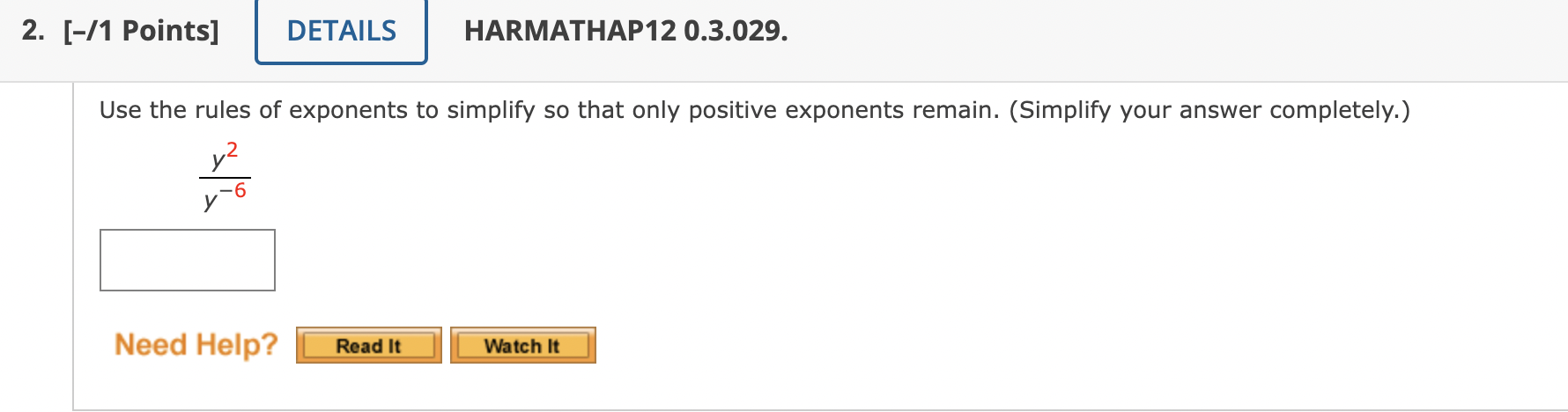 Use the rules of exponents to simplify so that only positive exponents remain. (Simplify your answer completely.)
\[
\frac{y^