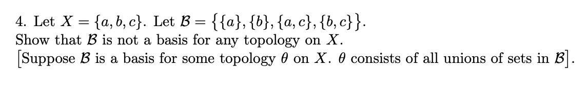 Solved 4. Let X = {a,b,c}. Let B = {{a}, {b}, {a,c}, {b,c}}. | Chegg.com