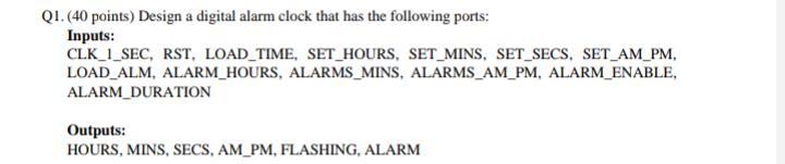 Solved Q1. (40 points) Design a digital alarm clock that has | Chegg.com