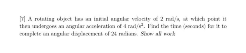 Solved [7] A rotating object has an initial angular velocity | Chegg.com