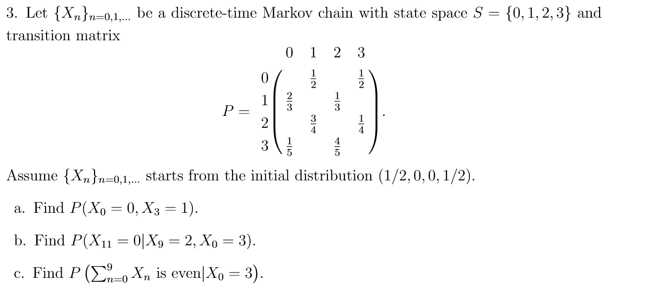 Solved 3. Let {Xn}n=0,1... be a discrete-time Markov chain | Chegg.com