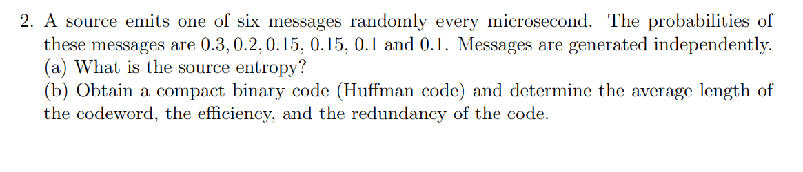 Solved 2. A source emits one of six messages randomly every | Chegg.com