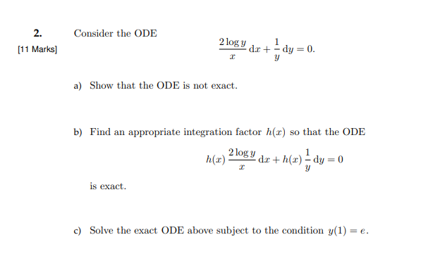 Solved 2. Consider the ODE 2 logy [11 Marks] 1 dar + - dy = | Chegg.com