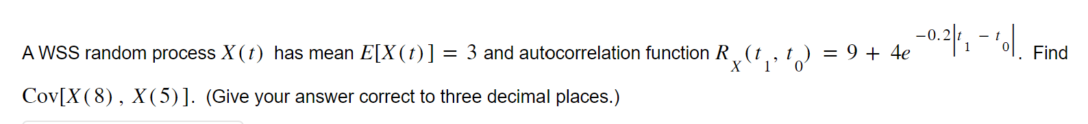 Solved A WSS random process X(t) has mean E[X(t)]=3 and | Chegg.com