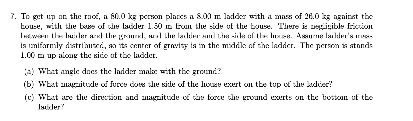 Solved 7. To get up on the roof, a 80.0 kg person places a | Chegg.com