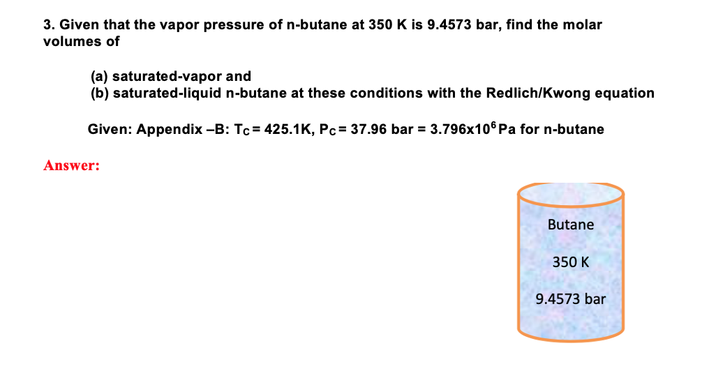 Solved 3. Given that the vapor pressure of nbutane at 350 K