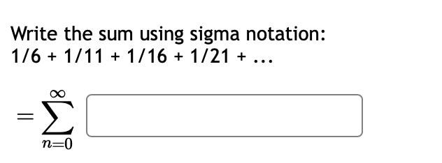 Solved 1/6+1/11+1/16+1/21+…=∑n=0∞ | Chegg.com