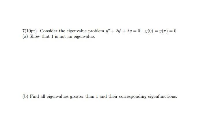 Solved 7(10pt). Consider the eigenvalue problem y" + 2y + Ay | Chegg.com