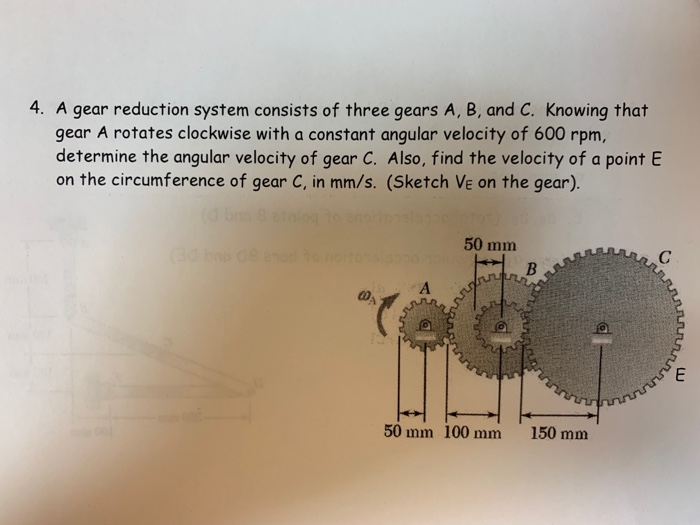 Solved 4. A gear reduction system consists of three gears A,