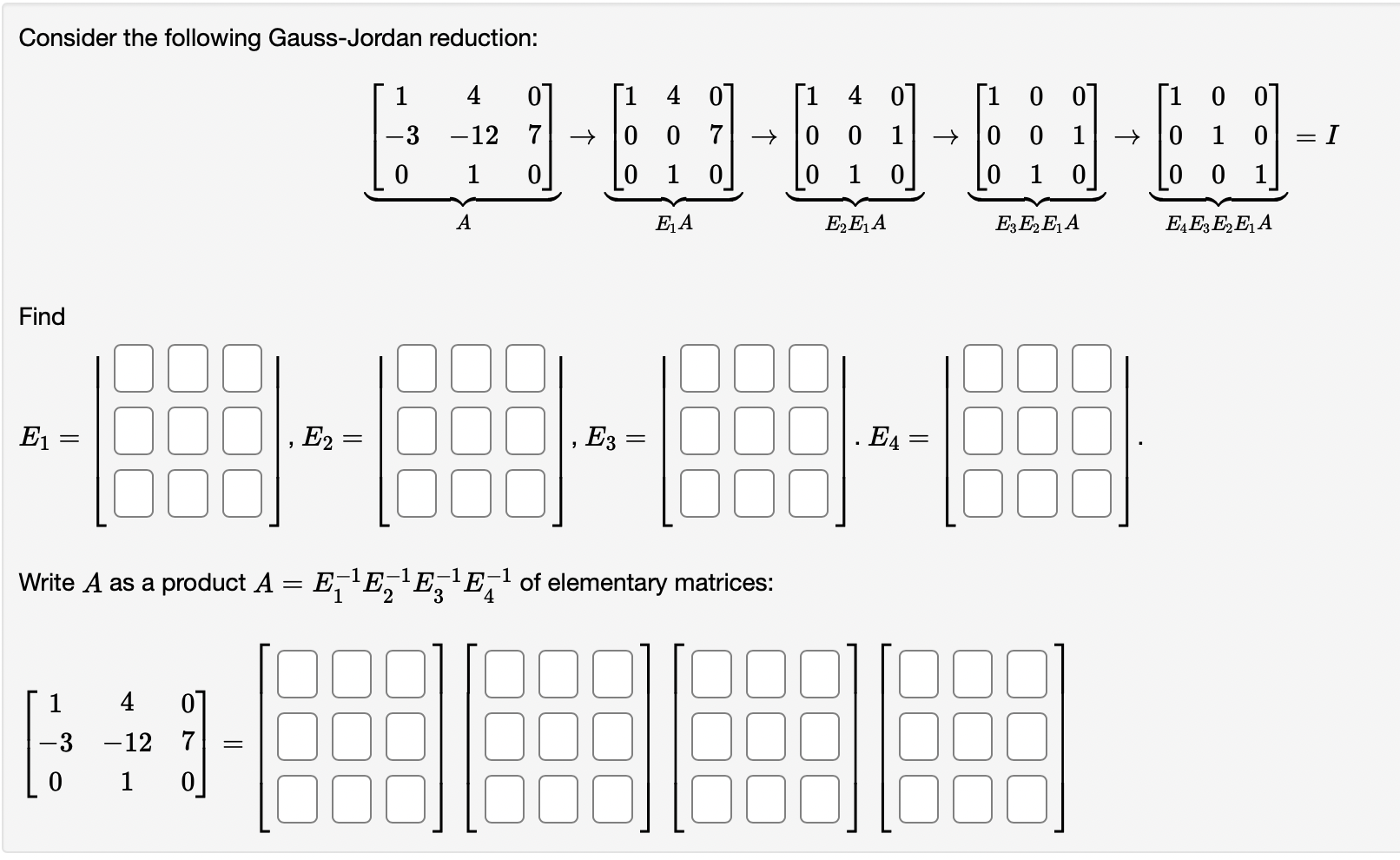 Consider the following Gauss-Jordan reduction:
\[
\underbrace{\left[\begin{array}{ccc}
1 & 4 & 0 \\
-3 & -12 & 7 \\
0 & 1 & 0