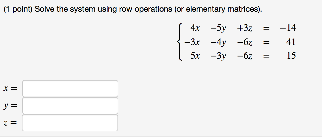 Solved 1 point Solve the system using row operations or Chegg