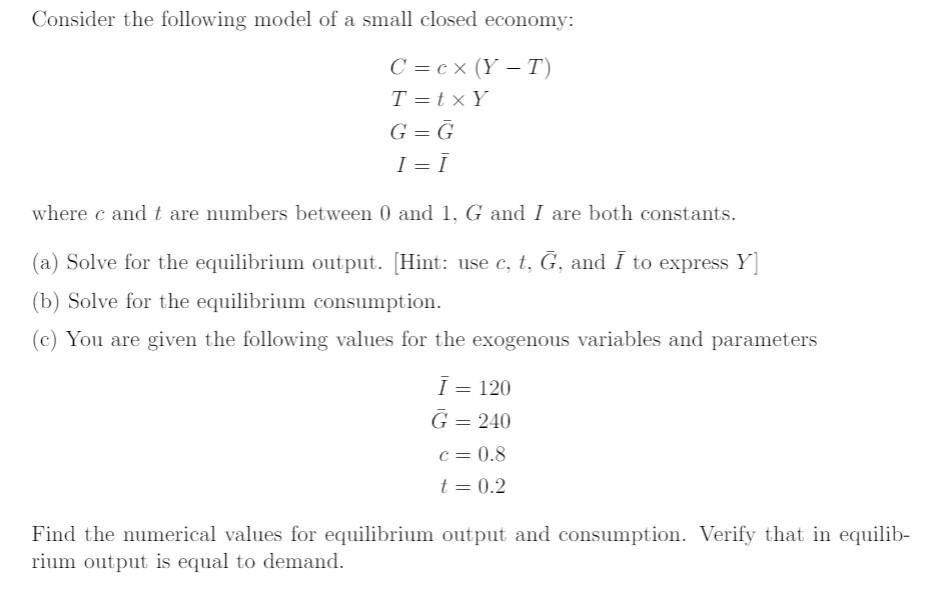 Solved Consider The Following Model Of A Small Closed Eco Chegg Com