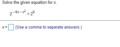 Solved Solve the given equation for X. 2 - 6x - x² = 28 X= | Chegg.com