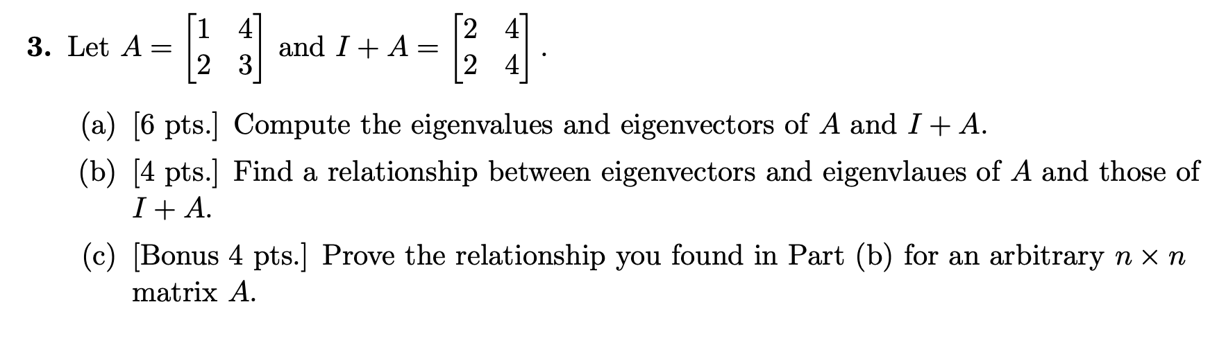 Solved 3. Let A [ 1 1 4 2 3 and I + A = [ 1 [2 4 2 4 (a) [6 | Chegg.com
