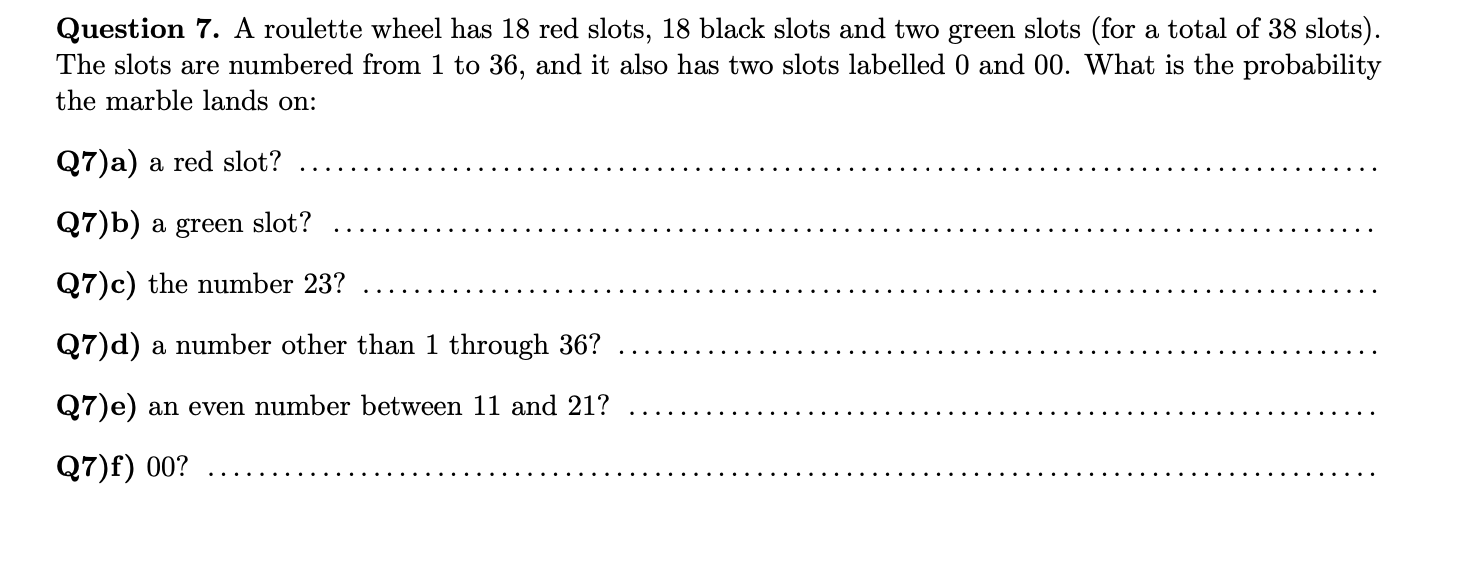 Solved Question 7. A roulette wheel has 18 red slots, 18