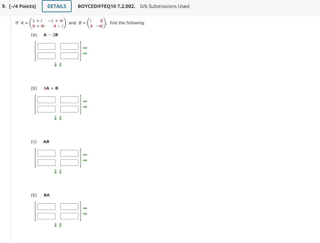 Solved A=(1+i6+4i−1+4i4−i) and B=(i46−4i) (a) A−2B (b) 6A+B | Chegg.com