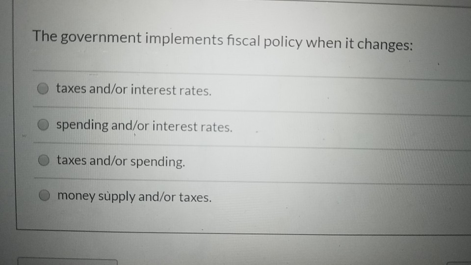 Solved The Government Implements Fiscal Policy When It | Chegg.com