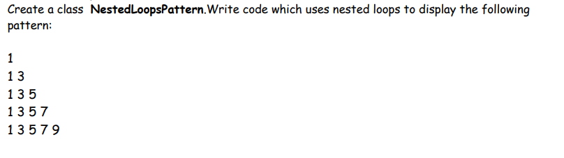 Solved Create a class NestedloopsPattern. Write code which | Chegg.com