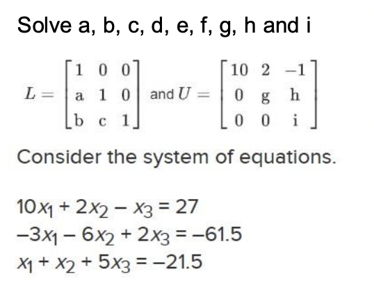 Solved Solve A,b,c,d,e,f,g,h And I L=⎣⎡1a B01c001⎦⎤ And | Chegg.com