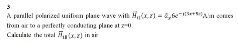 Solved A Parallel Polarized Uniform Plane Wave With | Chegg.com