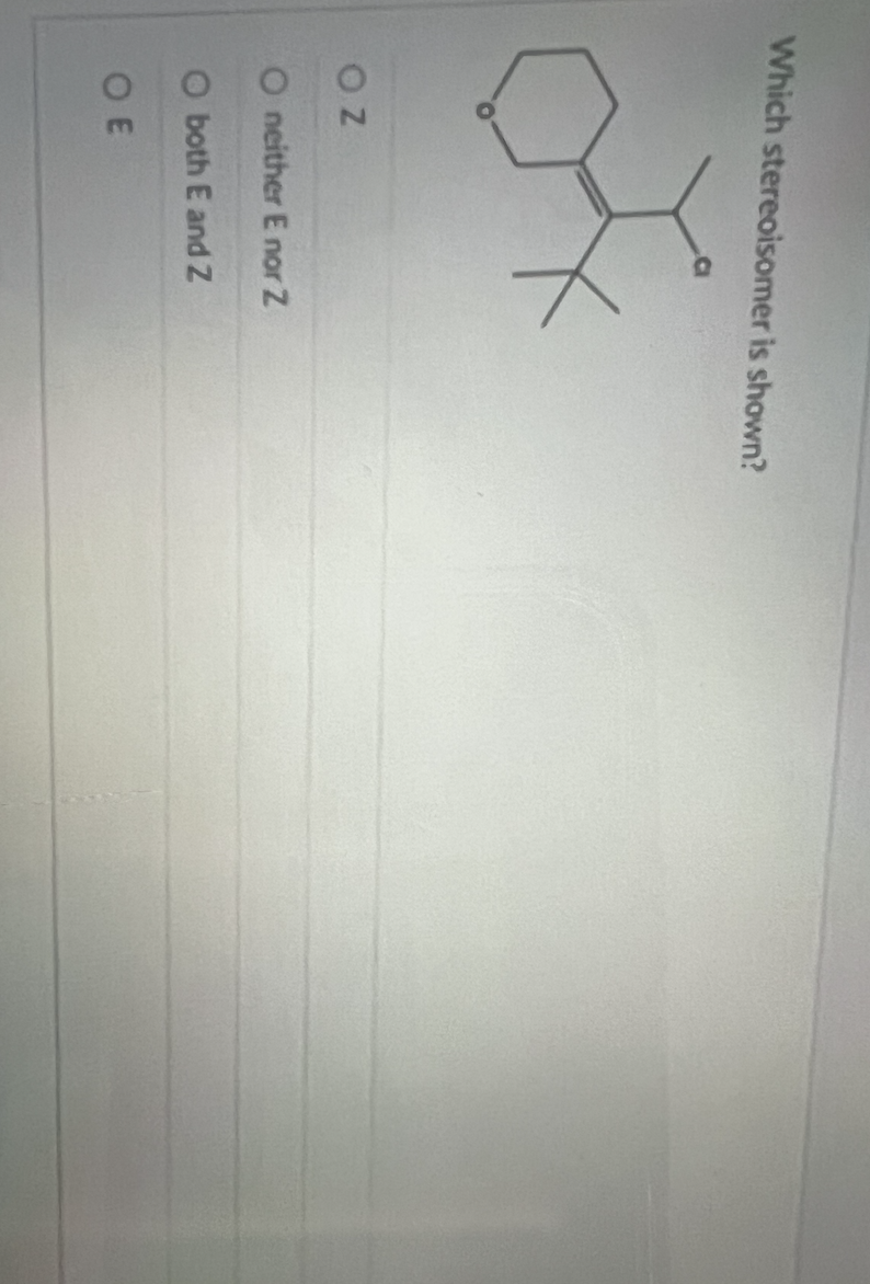 Which stereoisomer is shown?Zneither E nor Zboth E