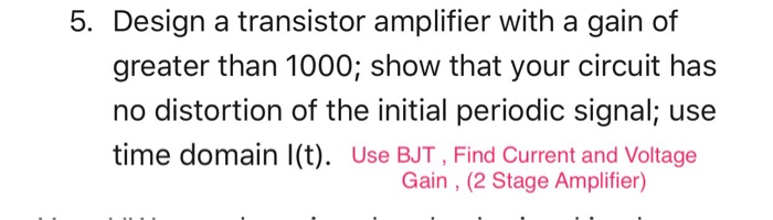 Solved Design a transistor amplifier with a gain of greater | Chegg.com