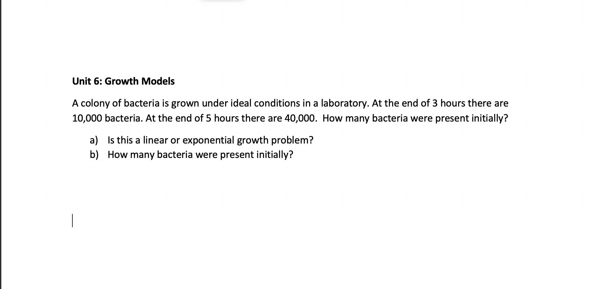 Solved Unit 6: Growth Models A colony of bacteria is grown | Chegg.com