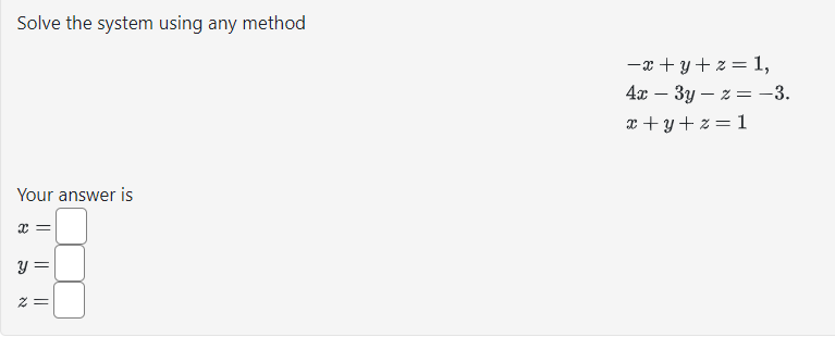 Solved Solve the system using any method | Chegg.com