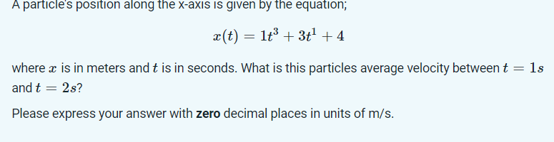 Solved x(t)=1t3+3t1+4 where x is in meters and t is in | Chegg.com