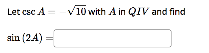 Solved Let cscA=−10 with A in QIV and find | Chegg.com