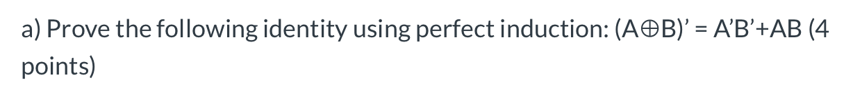 Solved B)' = A'B'+AB (4 A) Prove The Following Identity | Chegg.com