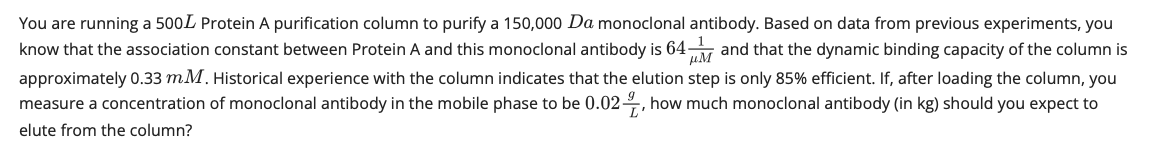 Solved You are running a 500L Protein A purification column | Chegg.com