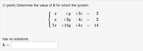 Solved Determine the value of k for which the system has | Chegg.com